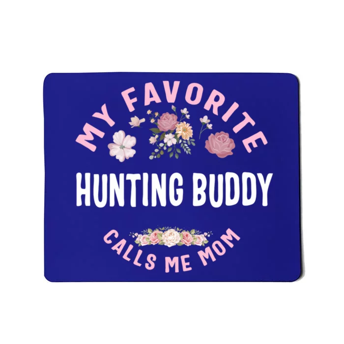 My Favorite Hunting Buddy Calls Me Mom Mother's Day Gift Mousepad