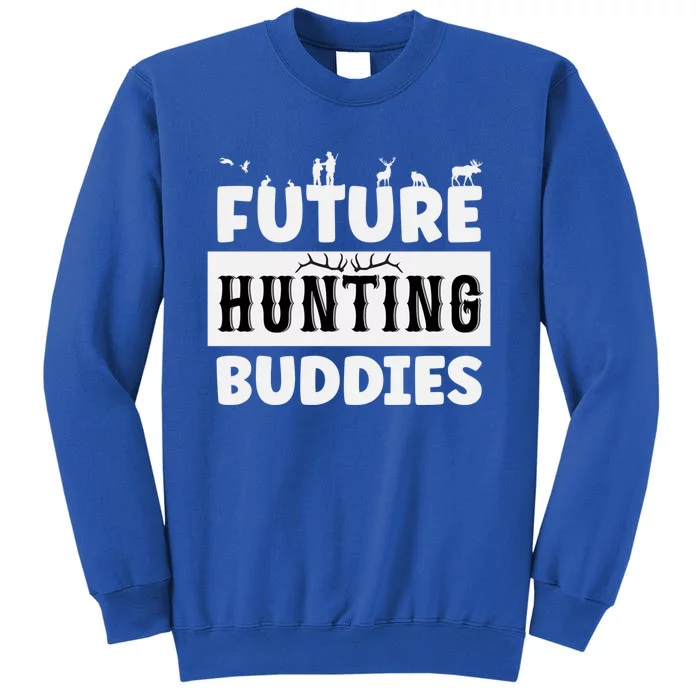 Matching Future Hunting Buddies Great Gift Tall Sweatshirt