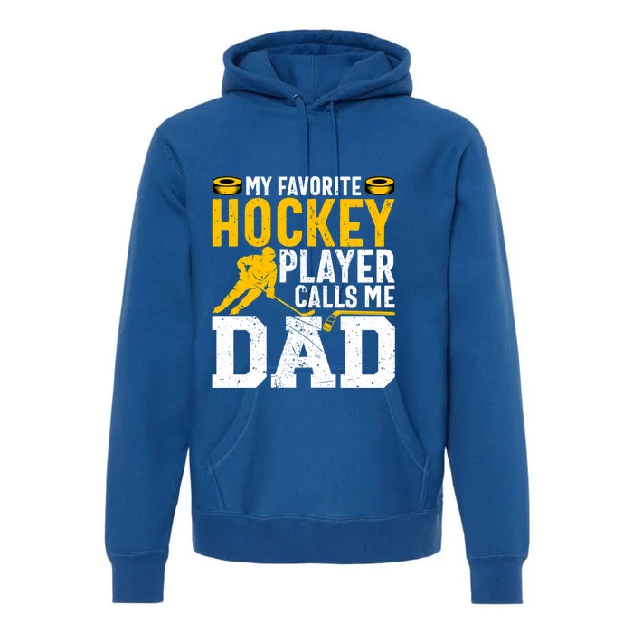 My Favorite Hockey Player Calls Me Dad Funny Ice Hockey Dad Gift Premium Hoodie