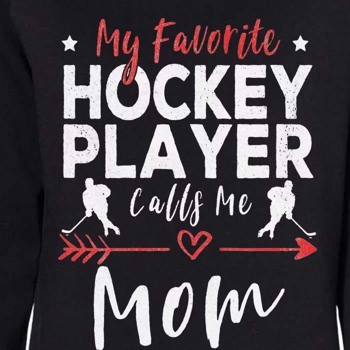 My Favorite Hockey Player Calls Me Mom Hockey Player Mom Womens California Wash Sweatshirt