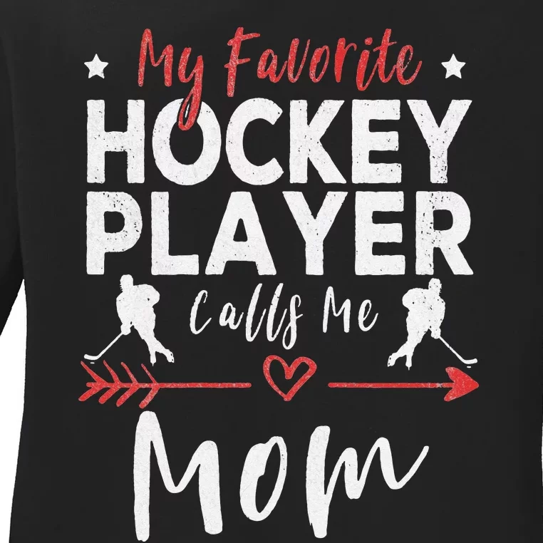 My Favorite Hockey Player Calls Me Mom Hockey Player Mom Ladies Long Sleeve Shirt