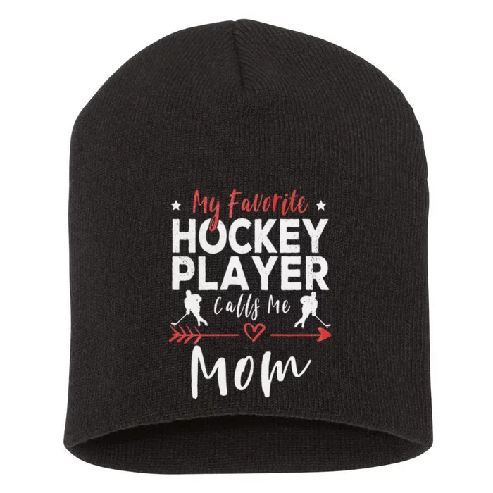 My Favorite Hockey Player Calls Me Mom Hockey Player Mom Short Acrylic Beanie