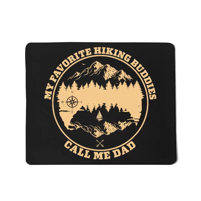 My Favorite Hiking Buddies Call Me Dad Hiking & Camping Mousepad