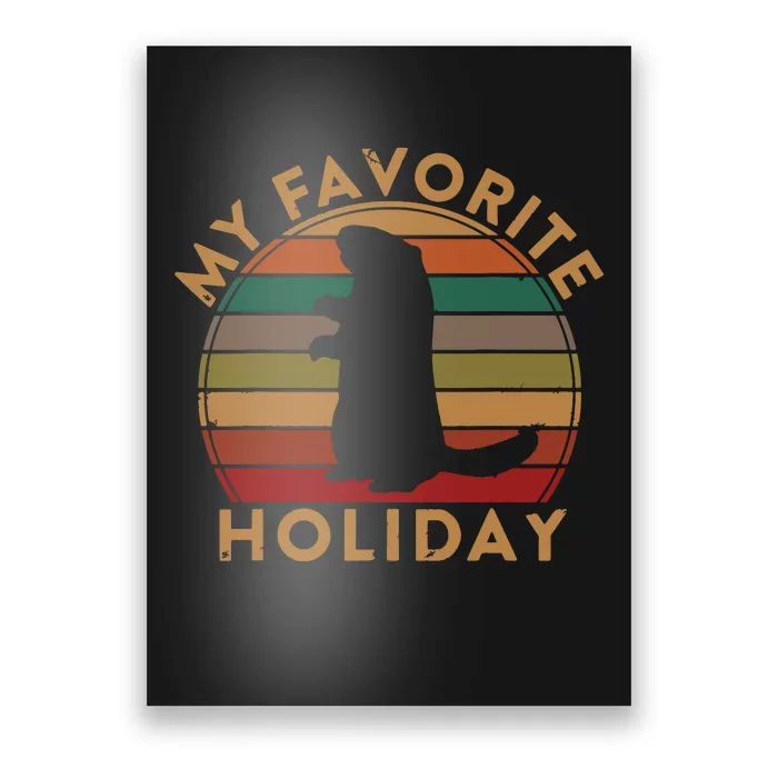 My Favorite Holiday Ground Hog Sunset Gift Groundhog Day Poster