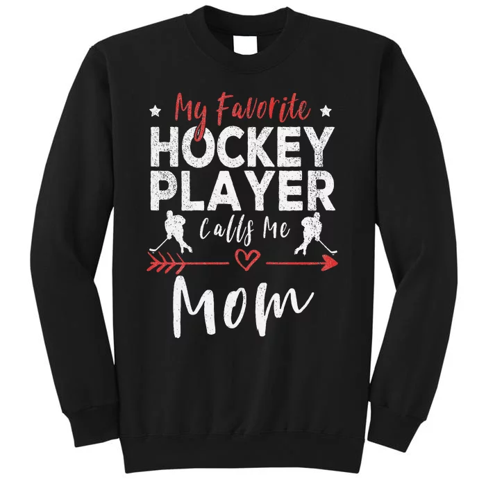 My Favorite Hockey Player Calls Me Mom Hockey Sweatshirt