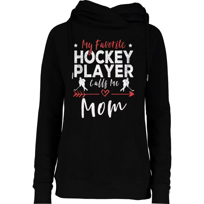 My Favorite Hockey Player Calls Me Mom Hockey Womens Funnel Neck Pullover Hood