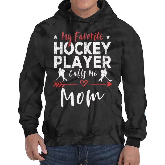 My Favorite Hockey Player Calls Me Mom Hockey Tie Dye Hoodie