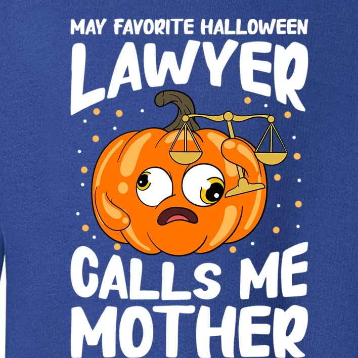 My Favorite Halloween Lawyer Calls Me Mother Cute Gift Toddler Sweatshirt