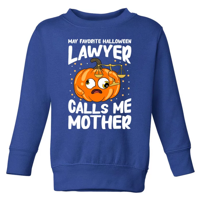 My Favorite Halloween Lawyer Calls Me Mother Cute Gift Toddler Sweatshirt