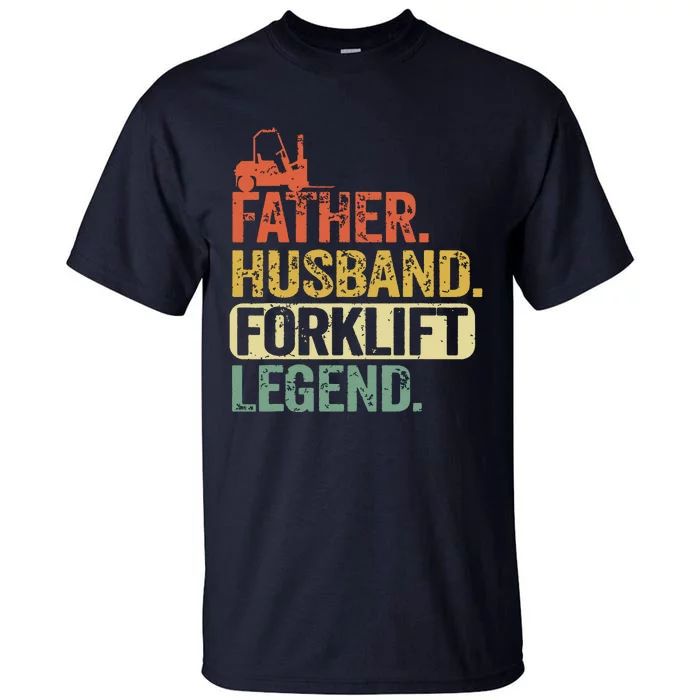 Men Father Husband Forklift Legend Funny Forklift Operator Tall T-Shirt