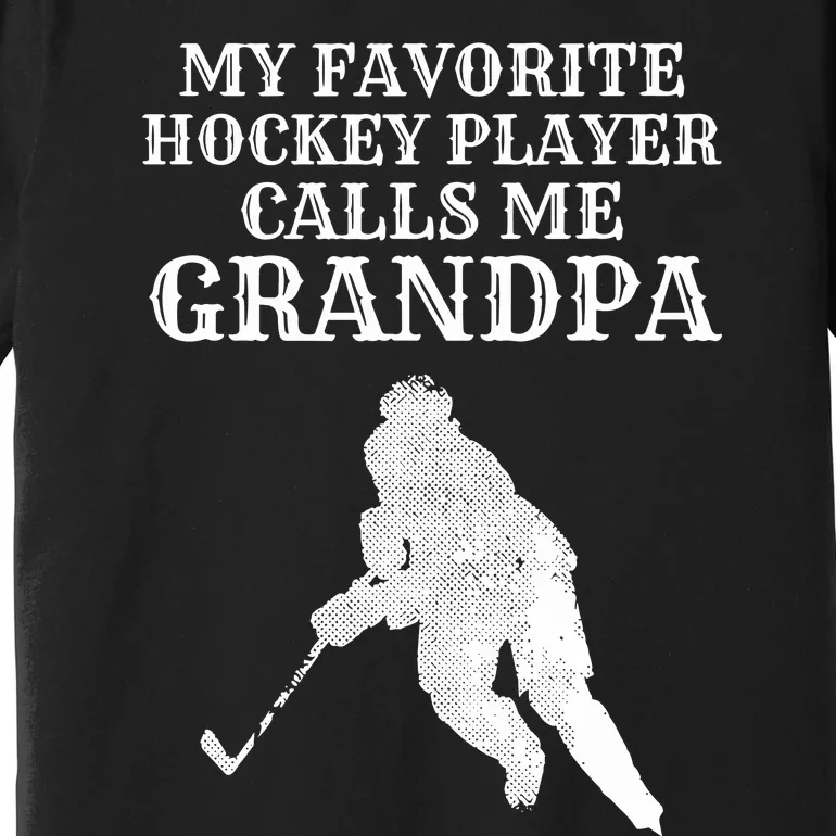 My Favorite Hockey Player Calls Me Grandpa Premium T-Shirt