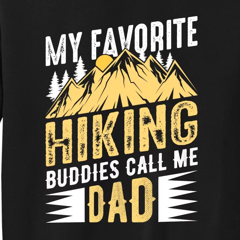 My Favorite Hiking Buddies Call Me Dad Gift Tall Sweatshirt