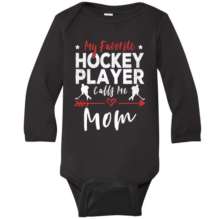 My Favorite Hockey Player Calls Me Mom Hockey Player Mom Baby Long Sleeve Bodysuit