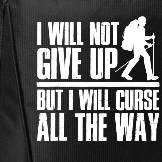 Mountains Funny Hiking I Will Not Give Up Hiker City Backpack