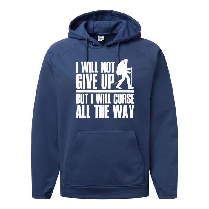 Mountains Funny Hiking I Will Not Give Up Hiker Performance Fleece Hoodie