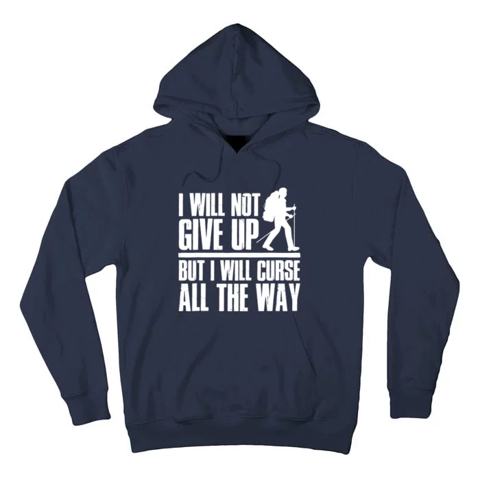 Mountains Funny Hiking I Will Not Give Up Hiker Tall Hoodie