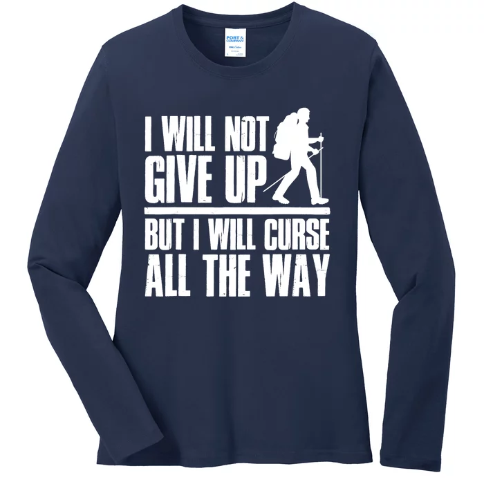 Mountains Funny Hiking I Will Not Give Up Hiker Ladies Long Sleeve Shirt