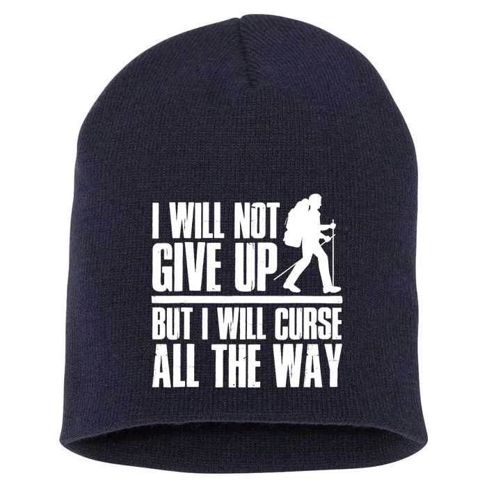 Mountains Funny Hiking I Will Not Give Up Hiker Short Acrylic Beanie