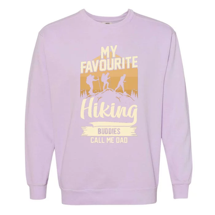 My Favorite Hiking Buddies Call Me Dad Gift Garment-Dyed Sweatshirt