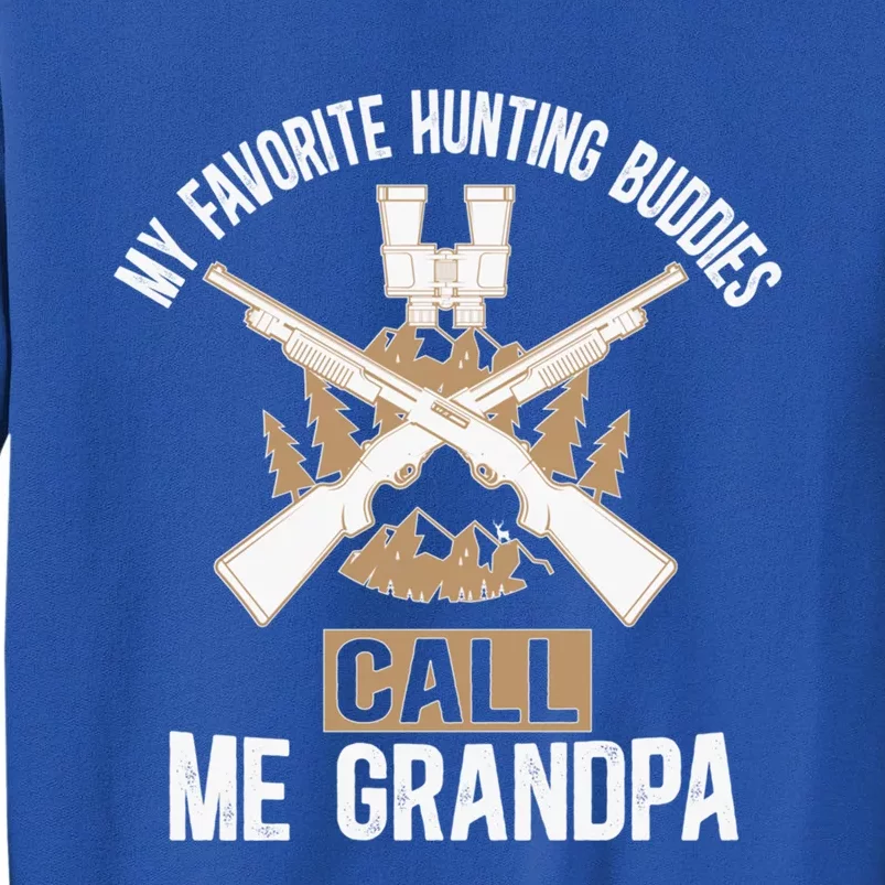 My Favorite Hunting Buddies Call Me Grandpa Hunting Buddy Funny Gift Sweatshirt