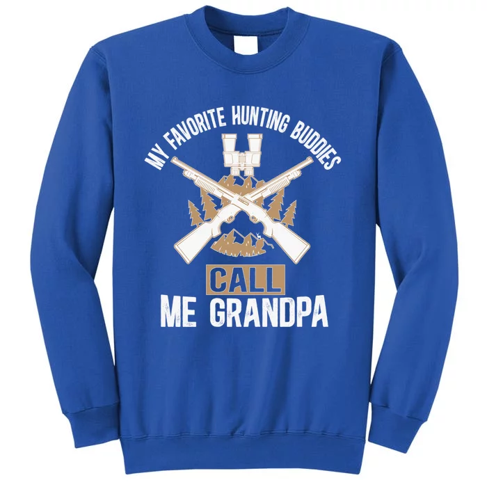 My Favorite Hunting Buddies Call Me Grandpa Hunting Buddy Funny Gift Sweatshirt