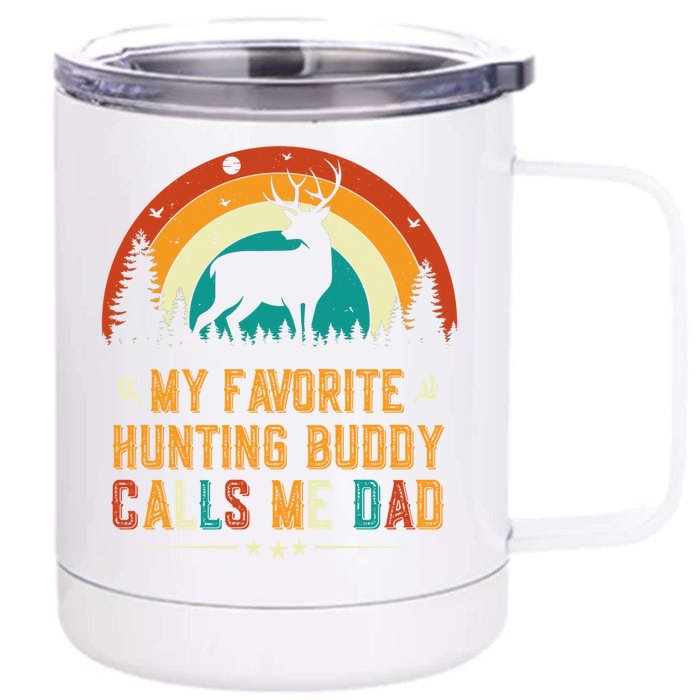 My Favorite Hunting Buddy Calls Me Dad Deer Hunter Hunting Gift Front & Back 12oz Stainless Steel Tumbler Cup