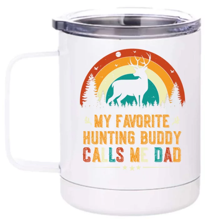 My Favorite Hunting Buddy Calls Me Dad Deer Hunter Hunting Gift Front & Back 12oz Stainless Steel Tumbler Cup