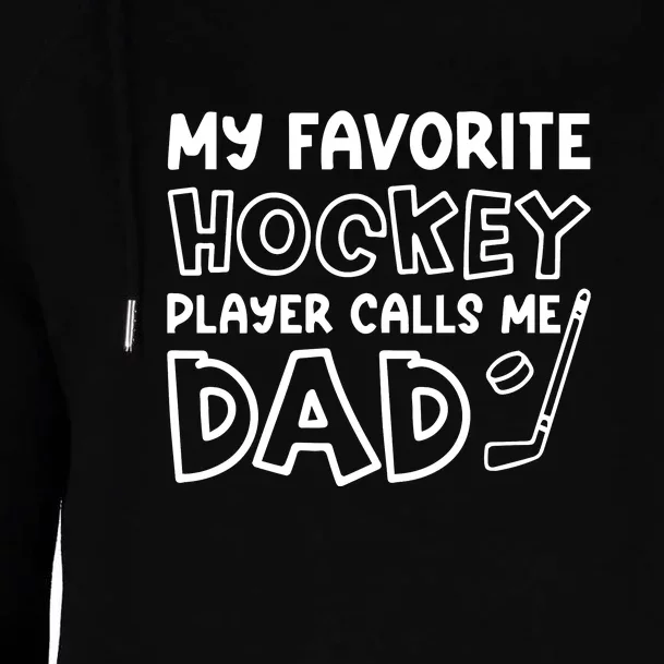 My Favorite Hockey Player Calls Me Dad Father's Day Gift Womens Funnel Neck Pullover Hood