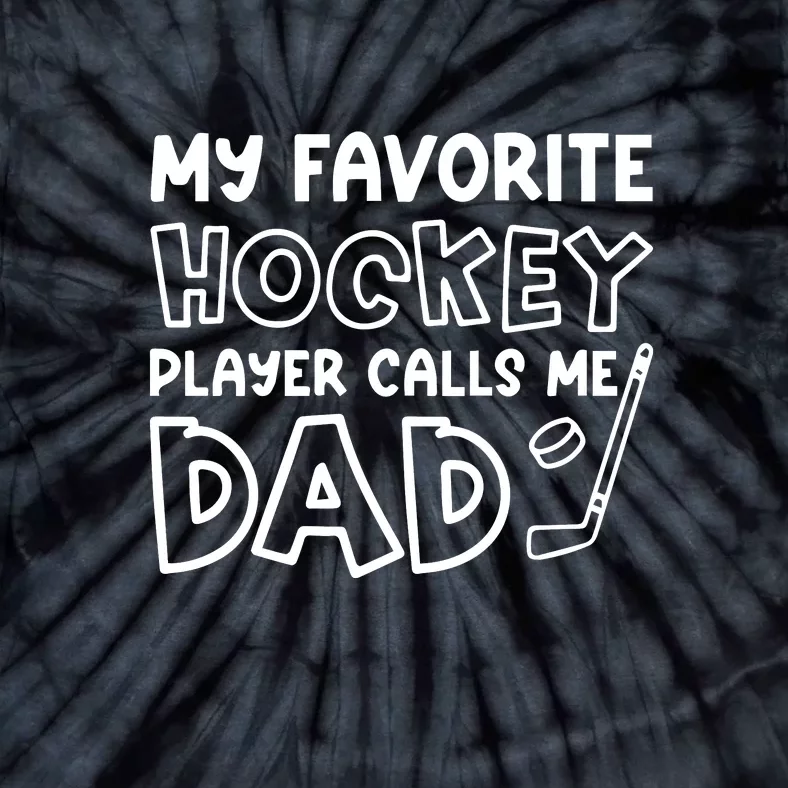 My Favorite Hockey Player Calls Me Dad Father's Day Gift Tie-Dye T-Shirt