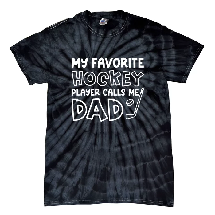 My Favorite Hockey Player Calls Me Dad Father's Day Gift Tie-Dye T-Shirt