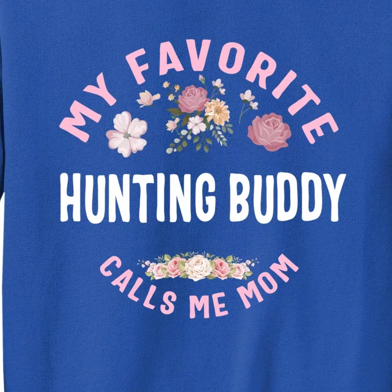 My Favorite Hunting Buddy Calls Me Mom Mother's Day Gift Tall Sweatshirt