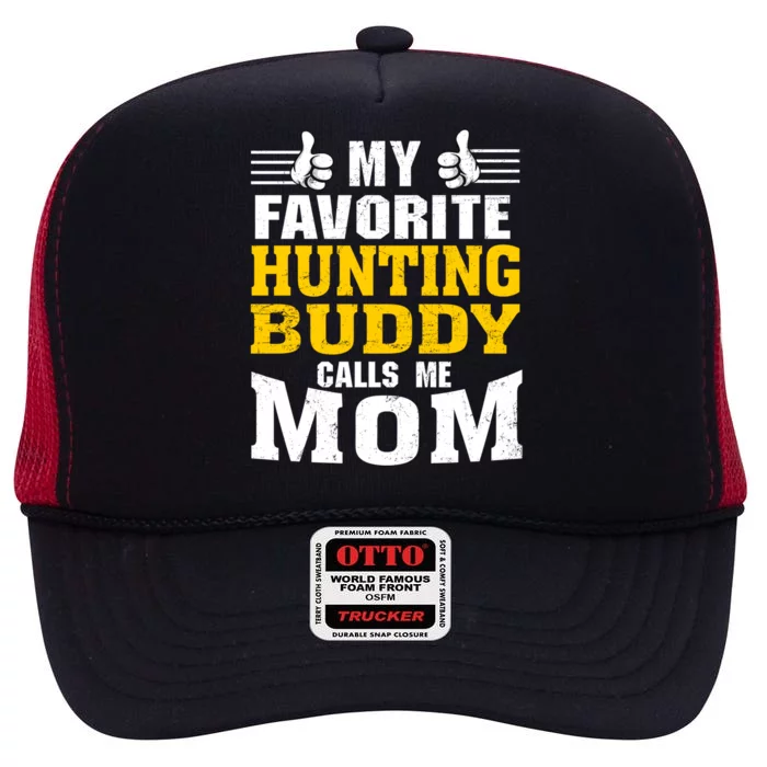 My Favorite Hunting Buddy Calls Me Mom Great Gift High Crown Mesh Trucker Hat