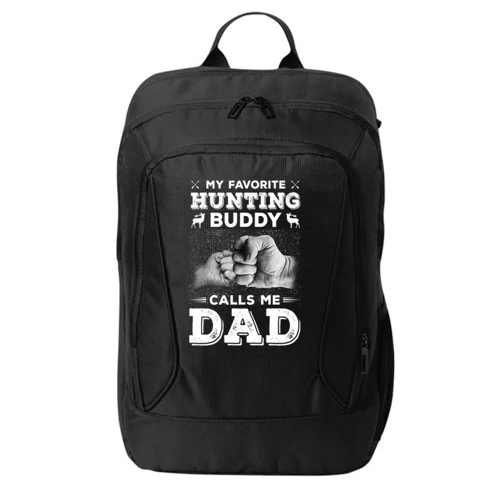 My Favourite Hunting Buddy Calls Me Dad Hunting Daddy Gift City Backpack