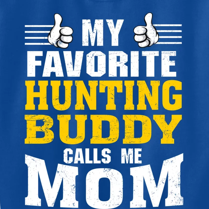 My Favorite Hunting Buddy Calls Me Mom Funny Gift Kids Sweatshirt