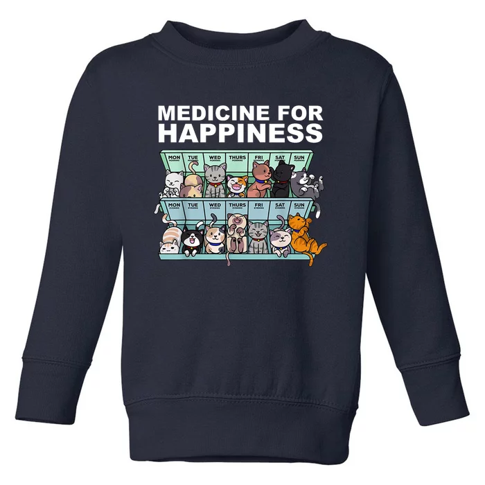 Medicine For Happiness Cat Lover Funny Toddler Sweatshirt