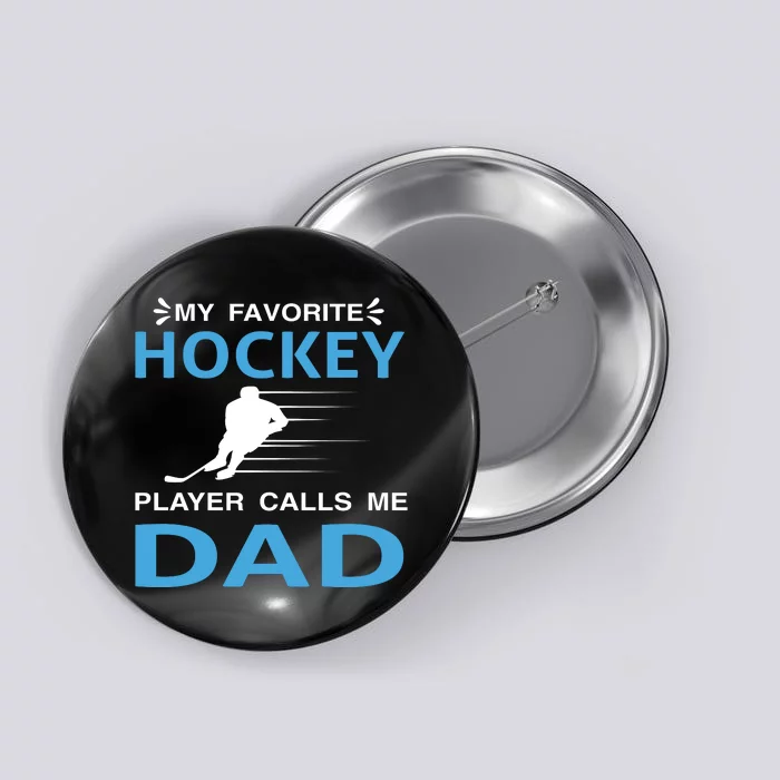 My Favorite Hockey Player Calls Me Dad Button