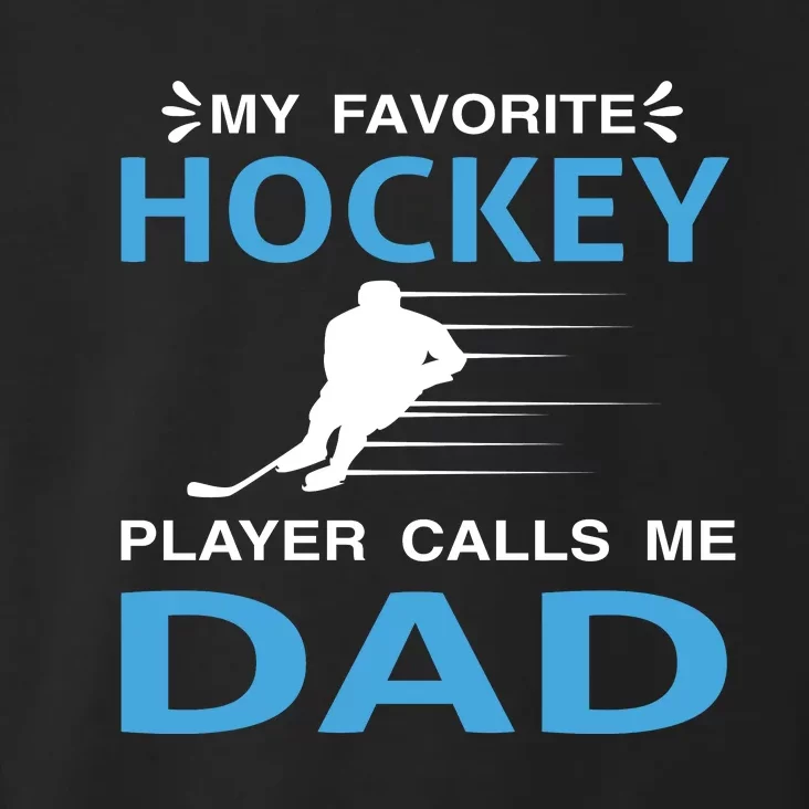 My Favorite Hockey Player Calls Me Dad Toddler Hoodie