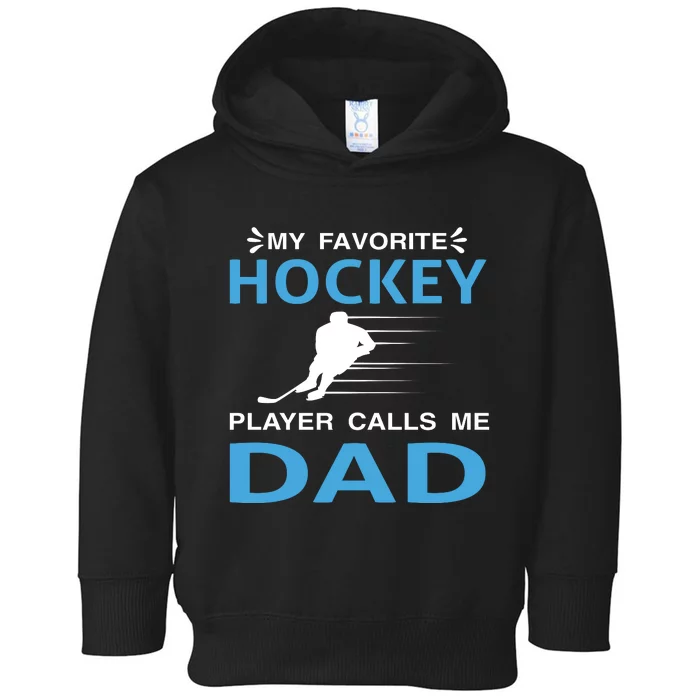 My Favorite Hockey Player Calls Me Dad Toddler Hoodie