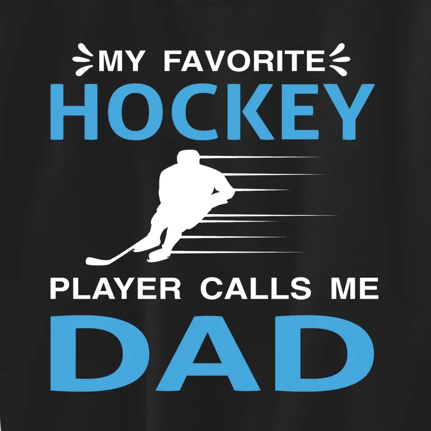 My Favorite Hockey Player Calls Me Dad Kids Sweatshirt