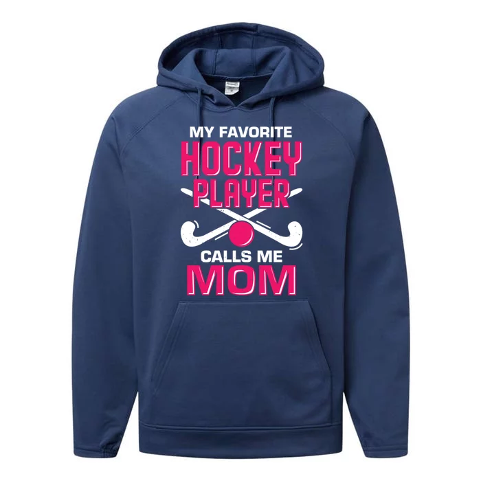 My Favorite Hockey Player Calls Me Mom Gift Performance Fleece Hoodie