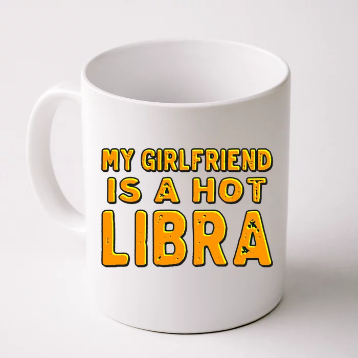 My Friend Is A Hot Libra Astrology Birthday Cool Gift Front & Back Coffee Mug