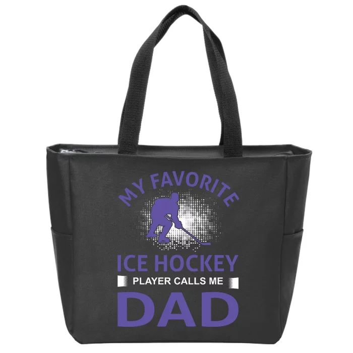 My Favorite Ice Hockey Player Calls Me Dad Zip Tote Bag