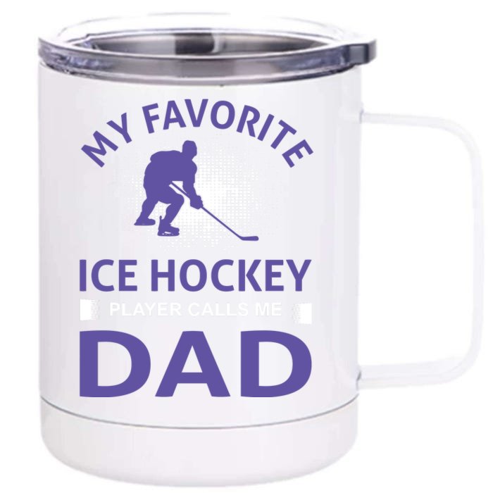 My Favorite Ice Hockey Player Calls Me Dad Front & Back 12oz Stainless Steel Tumbler Cup