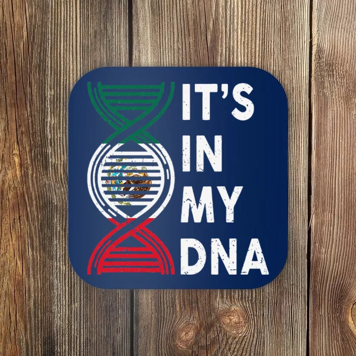 Mexican Flag Its In My DNA Mexico Hispanic Heritage Month Coaster