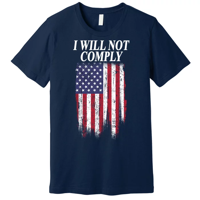 Medical Freedom I Will Not Comply No Mandates Premium T-Shirt