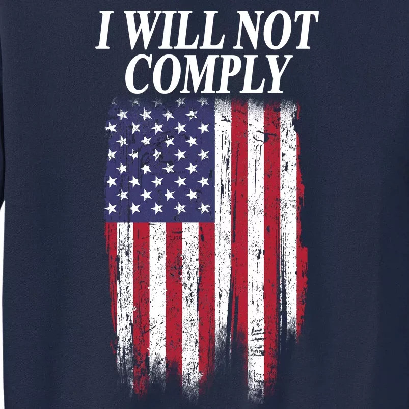 Medical Freedom I Will Not Comply No Mandates Tall Sweatshirt