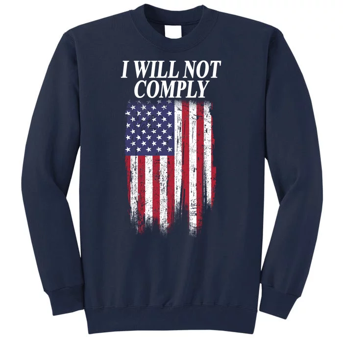 Medical Freedom I Will Not Comply No Mandates Tall Sweatshirt