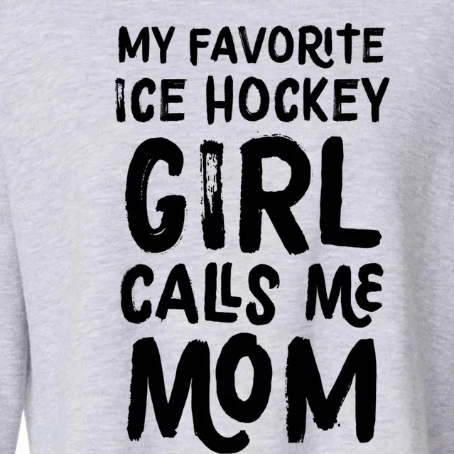 My Favorite Ice Hockey Calls Me Mom Funny Gift Cropped Pullover Crew