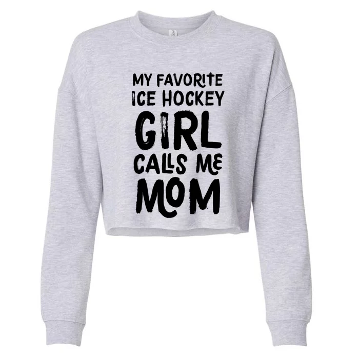 My Favorite Ice Hockey Calls Me Mom Funny Gift Cropped Pullover Crew