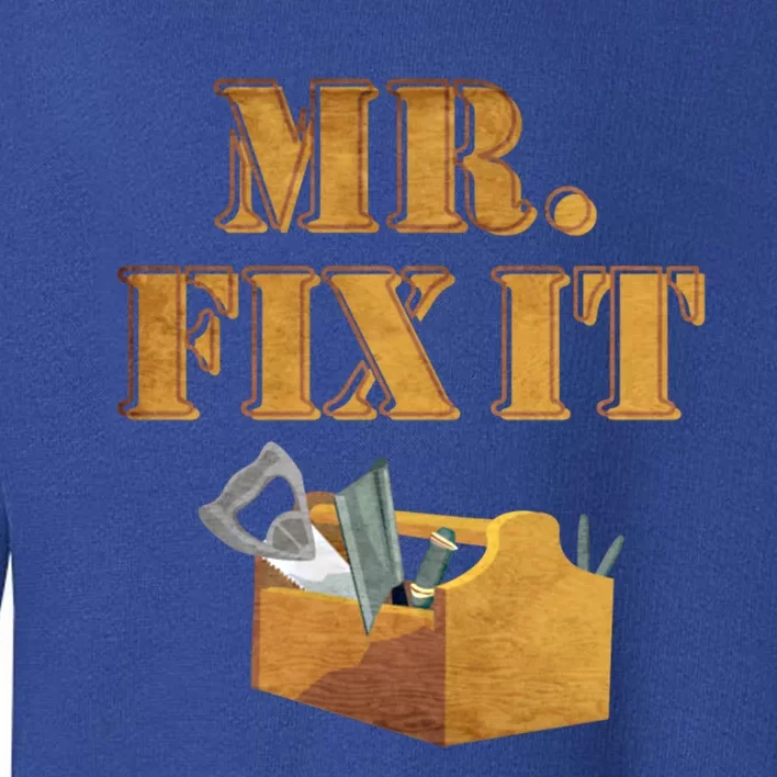 Mr Fix It Handy Gift Toddler Sweatshirt